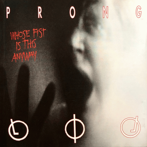 Prong : Whose Fist Is This Anyway?